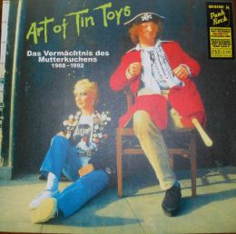 Art Of Tin Toys - Das Vermächtnis des Mutterkuchens 1988-1992 LP