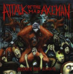 Attack Of The Mad Axeman - Systematic death slaughter LP