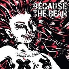 Because The Bean - Venus in pain LP