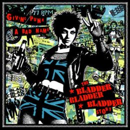 Bladder Bladder Bladder - Giving Punk a bad name LP