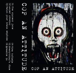 Cop An Attitude - Demo Tape