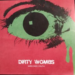 Dirty Wombs - Wrecked Youth 7