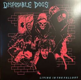 Disposable Dogs - Living in the fallout LP