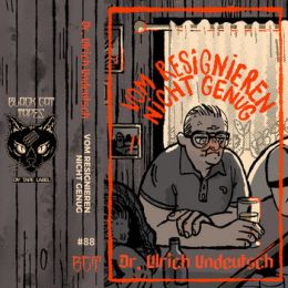 Dr. Ulrich Undeutsch - Vom Resignieren nicht genug Tape