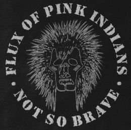 Flux Of Pink Indians - Not so brave LP