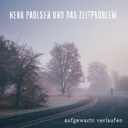 Herr Paulsen und das Zeitproblem - Aufgewacht verlaufen LP