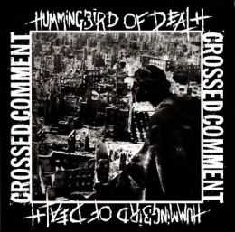 Hummingbird Of Death / Crossed Comment - Split 6