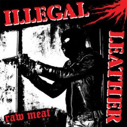 Illegal Leather - Raw meat LP