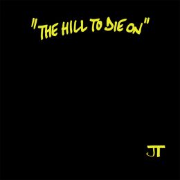 JT - The hill to die on LP
