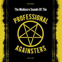Professional Againsters - The Mediocre Sounds Of The Professiona