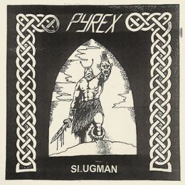 Pyrex - Slugman 7