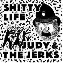 Shitty Life / Judy and the Jerks - Split LP