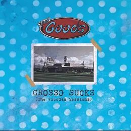 Goods, The - Grosso sucks (The Vicodin Sessions) LP