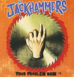 Jackhammers, The ‎- Your Problem Now 7