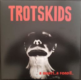 Trotskids - A mort! ... a fond! LP