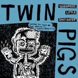 Twin Pigs - Godspeed, little shit-eater LP