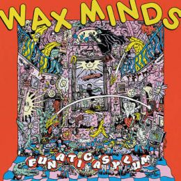 Wax Minds - Funatic asylum 10"