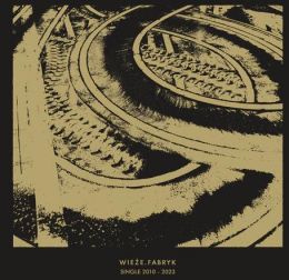 Wieże Fabryk - Single 2010-2023 Box 3x7