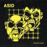 Asid - Pathetic flesh LP