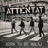 Attentat - Born to be malaj 7
