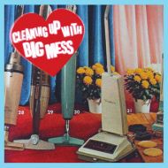 Big Mess - Cleaning up with Big Mess LP***