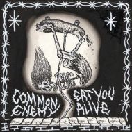 Common Enemy / Eat You Alive - Split 7