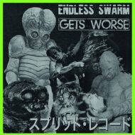Gets Worse / Endless Swarm - Split 7