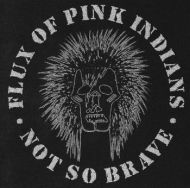 Flux Of Pink Indians - Not so brave LP