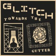 Glitch - Towards The Gutter LP