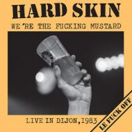 Hard Skin - Were the fucking Mustard: Live in Dijon 1983 LP