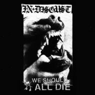 In Disgust - We should all die LP