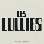 Les Lullies - Une nuit à Leipzig LP