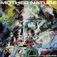 Mother Nature - Loving, joyful and free LP