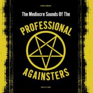 Professional Againsters - The Mediocre Sounds Of The Professiona