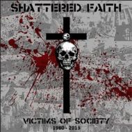 Shattered Faith - Victims of society 1980-2013 LP