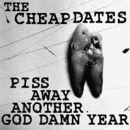 Cheap Dates, The - Piss away another goddamn year Tape