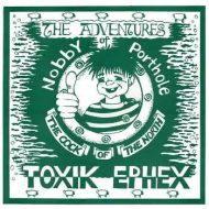 Toxik Ephex - The adventure of Nobby Porthole ... LP