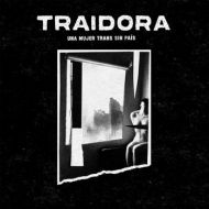 Traidora - Una mujer trans sin pais LP