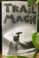 Trail Magic #10 - Hiking Fanzine Trail Magic #10 - Hiking Fanzine