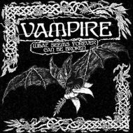 Vampire - What seems forever can be broken LP
