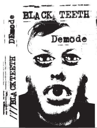 KR-030: Black Teeth - Demode Tape